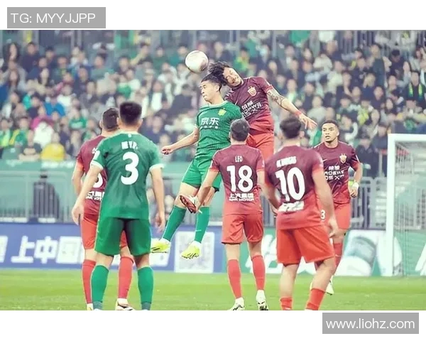 北全现代与上港的激烈对决展现中超联赛的魅力与竞争力